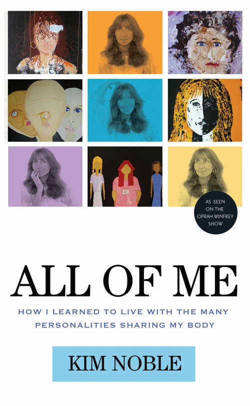 Book cover of All of Me: How I Learned to Live with the Many Personalities Sharing My Body