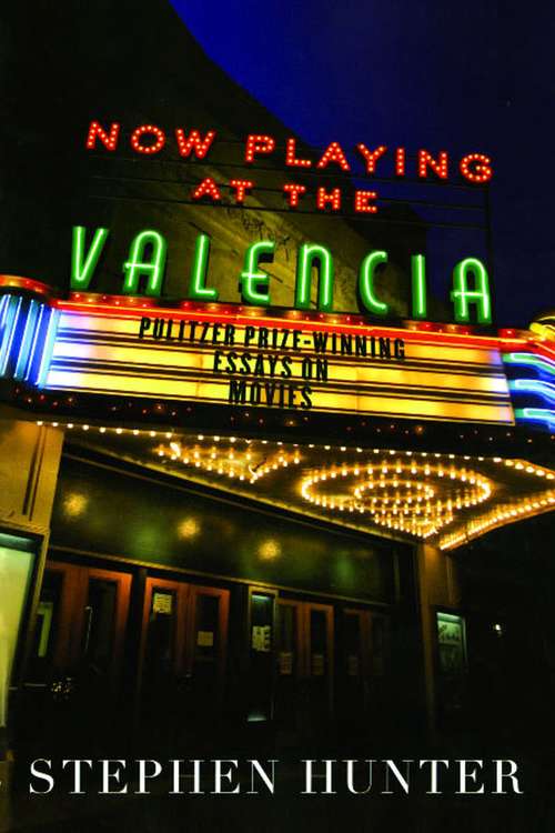 Book cover of Now Playing at the Valencia: Pulitzer Prize-winning Essays on Movies