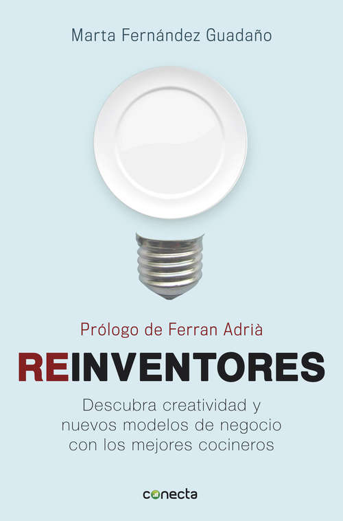 Book cover of Reinventores: Descubra creatividad y nuevos modelos de negocio con los mejores cocineros