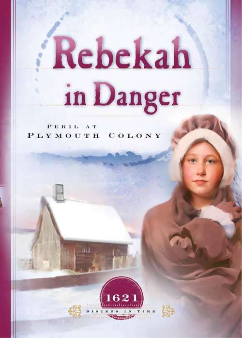 Rebekah in Danger: Peril at Plymouth Colony (Sisters in Time)