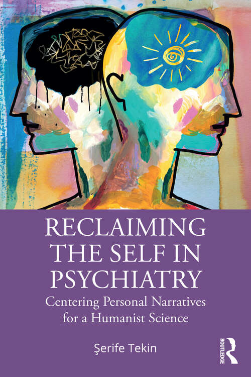 Book cover of Reclaiming the Self in Psychiatry: Centering Personal Narratives for a Humanist Science (1)