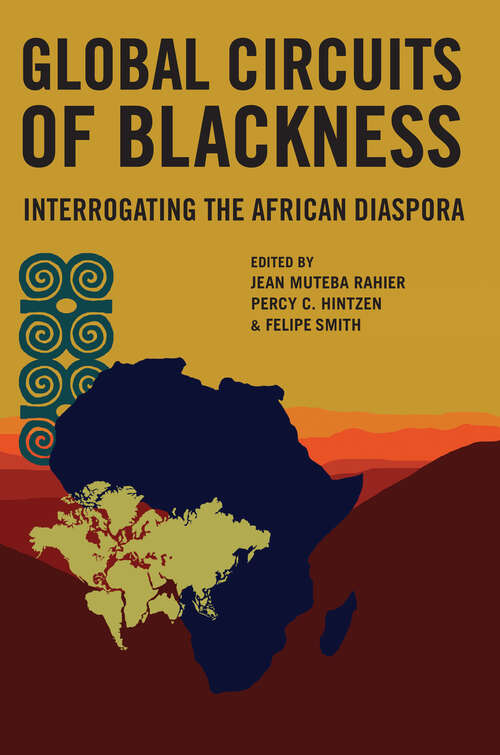 Global Circuits of Blackness: Interrogating the African Diaspora