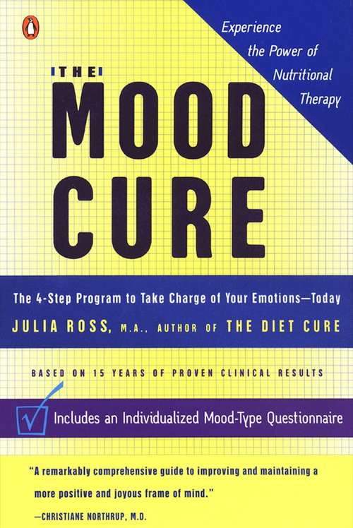 Book cover of The Mood Cure: The 4-Step Program to Take Charge of Your Emotions--Today