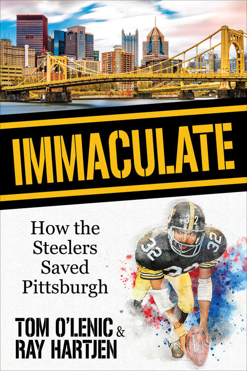 Book cover of Immaculate: How the Steelers Saved Pittsburgh
