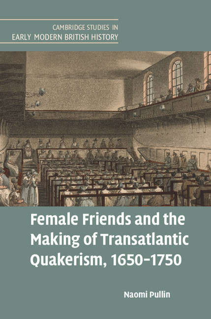Book cover of Female Friends and the Making of Transatlantic Quakerism, 1650–1750 (Cambridge Studies In Early Modern British History )