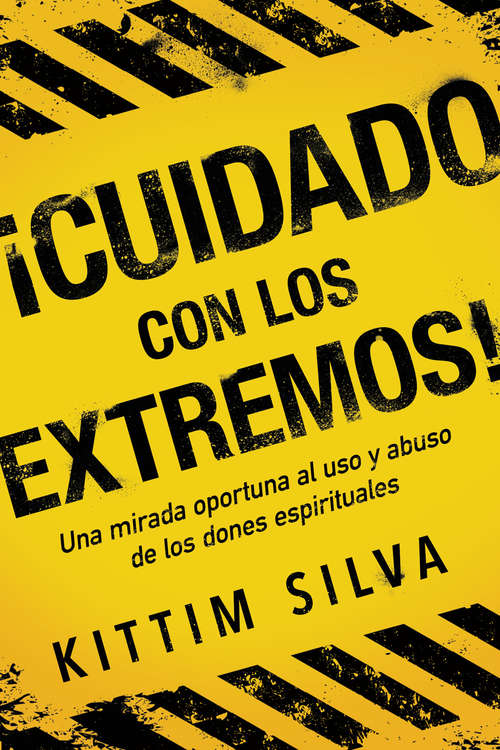 Book cover of ¡Cuidado con los extremos! / Beware of the Extremes!: Una mirada oportuna al uso y abuso de los dones espirituales