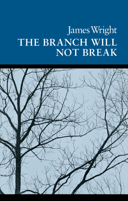 Book cover of The Branch Will Not Break: Poems (Wesleyan Poetry Program)