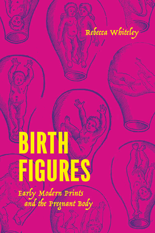 Book cover of Birth Figures: Early Modern Prints and the Pregnant Body
