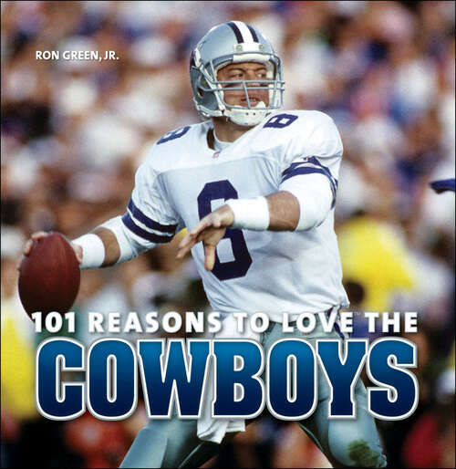 Book cover of 101 Reasons to Love the Cowboys