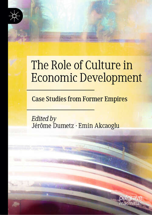 Book cover of The Role of Culture in Economic Development: Case Studies from Former Empires