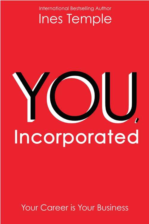 Book cover of YOU, Incorporated: Your Career is Your Business