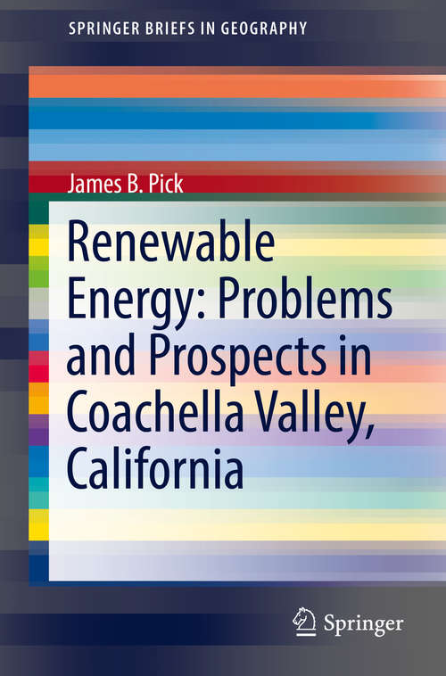 Renewable Energy: Problems and Prospects in Coachella Valley, California (SpringerBriefs in Geography)