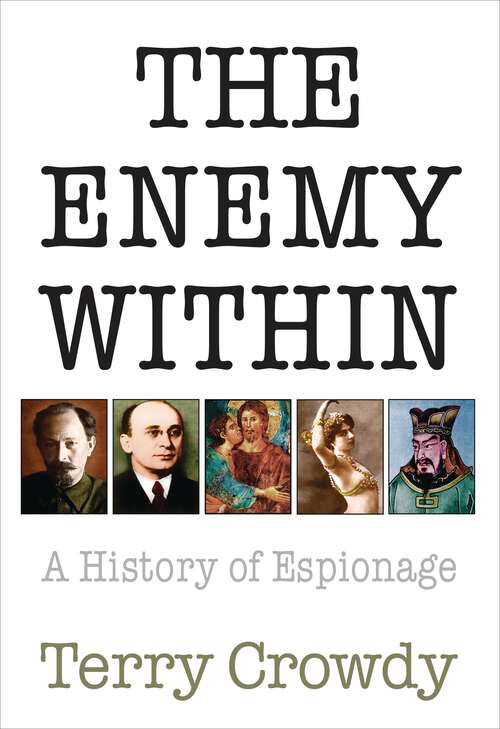 Book cover of The Enemy Within: A History of Spies, Spymasters and Espionage