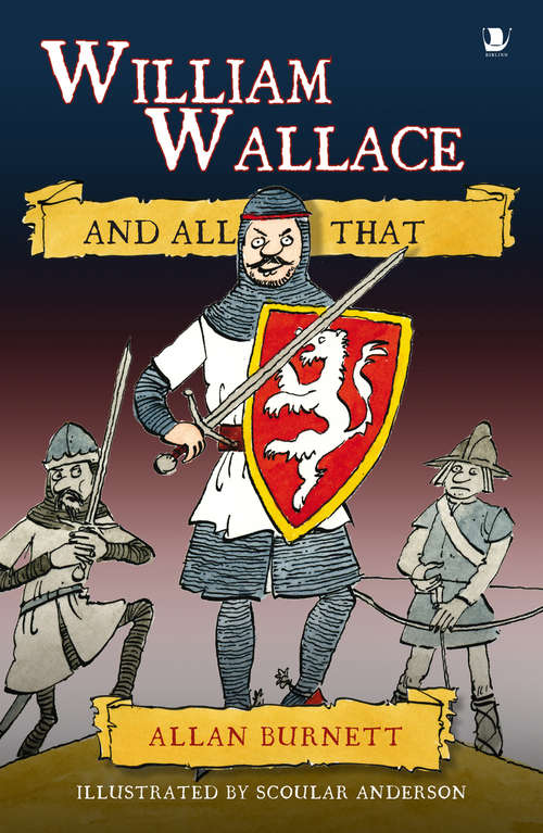 Book cover of William Wallace and All That (The And All That Series)