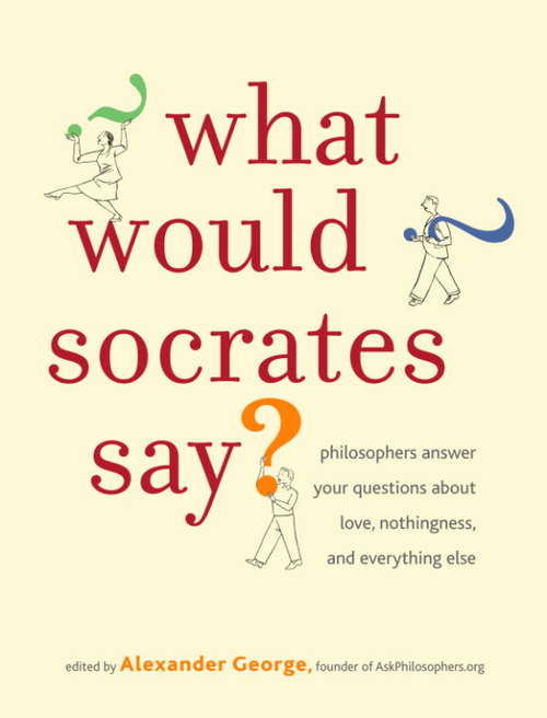 Book cover of What Would Socrates Say?