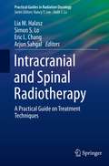 Intracranial and Spinal Radiotherapy: A Practical Guide on Treatment Techniques (Practical Guides in Radiation Oncology)