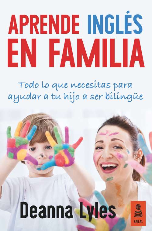 Book cover of Aprende inglés en familia: Todo lo que necesitas para ayudar a tu hijo a ser bilingüe