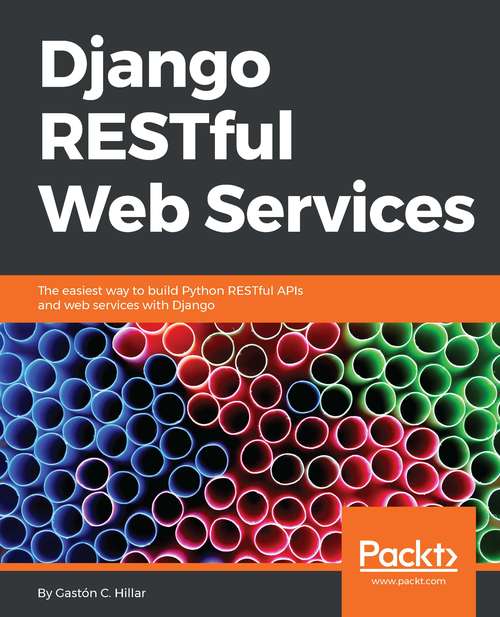 Book cover of Django RESTful Web Services: The easiest way to build Python RESTful APIs and web services with Django