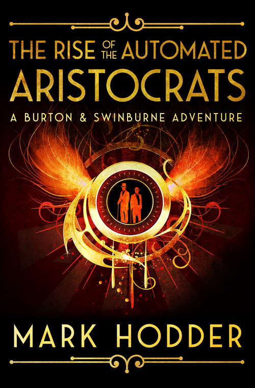 Book cover of The Rise of the Automated Aristocrats: The Burton And Swinburne Adventures (Burton & Swinburne #6)