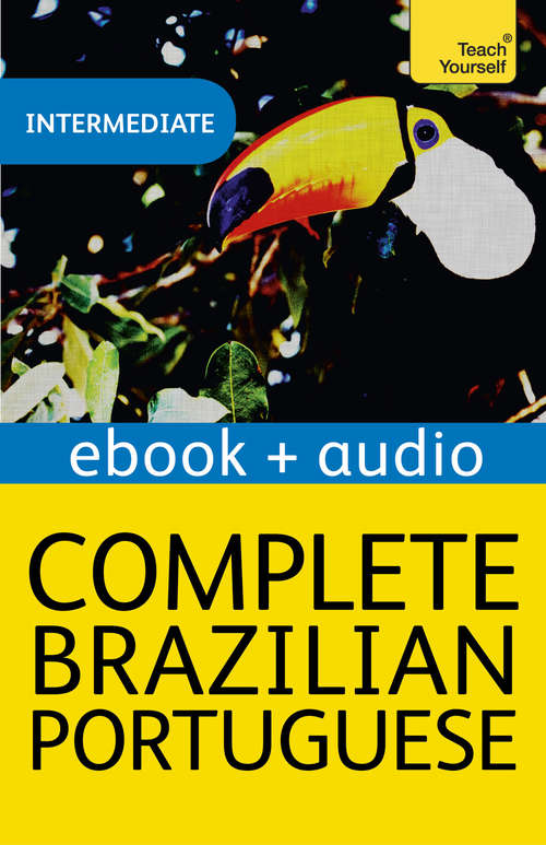 Book cover of Complete Brazilian Portuguese (Learn Brazilian Portuguese with Teach Yourself): Enhanced eBook: New edition