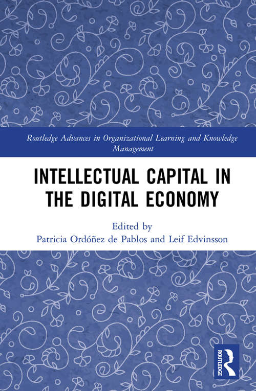 Intellectual Capital in the Digital Economy (Routledge Advances in Organizational Learning and Knowledge Management)