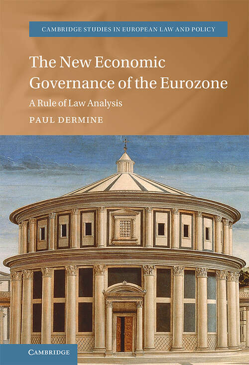 Book cover of The New Economic Governance of the Eurozone: A Rule of Law Analysis (Cambridge Studies in European Law and Policy)