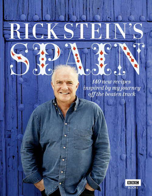 Book cover of Rick Stein's Spain: 140 new recipes inspired by my journey off the beaten track