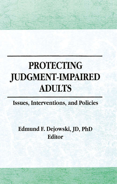 Book cover of Protecting Judgment-Impaired Adults: Issues, Interventions, and Policies