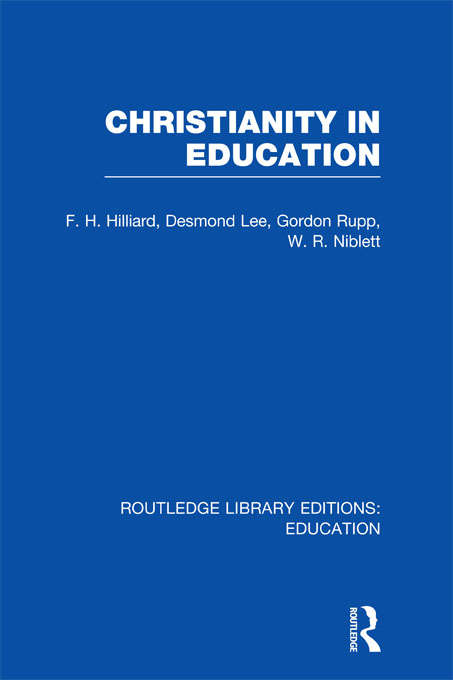 Book cover of Christianity in Education: The Hibbert Lectures 1965 (Routledge Library Editions: Education)
