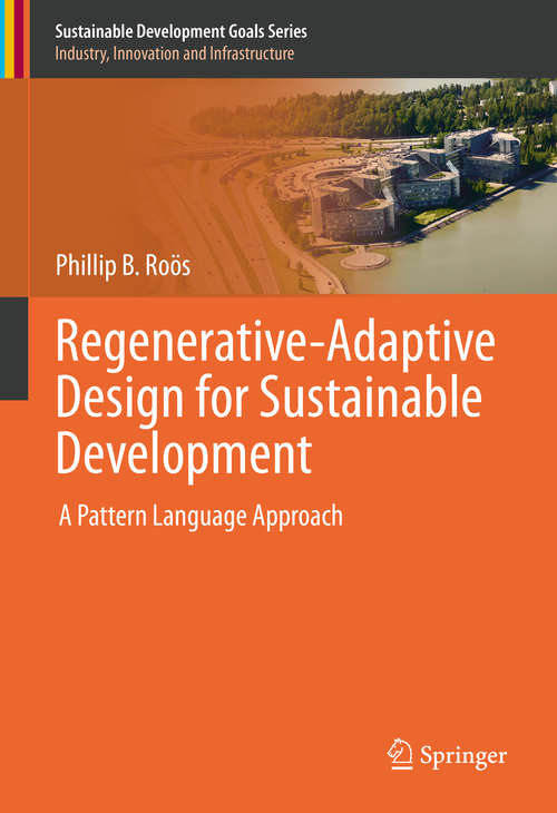 Regenerative-Adaptive Design for Sustainable Development: A Pattern Language Approach (Sustainable Development Goals Series)