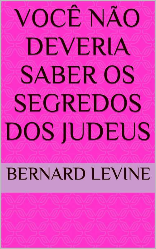 Book cover of Você Não Deveria Saber Os Segredos dos Judeus