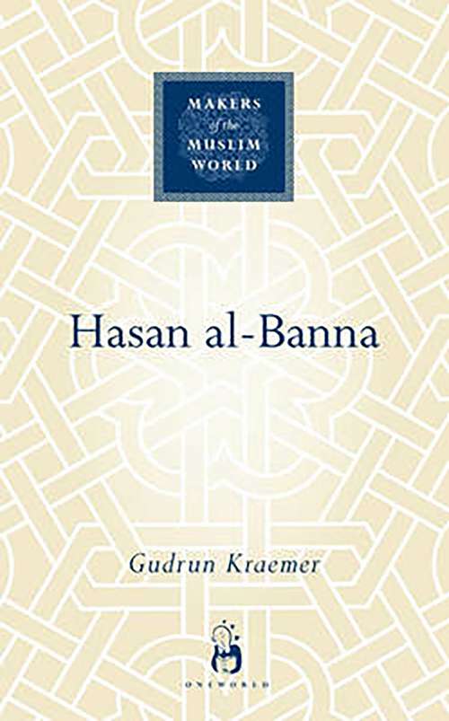 Book cover of Hasan al-Banna (Makers of the Muslim World)