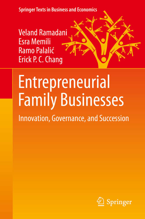 Entrepreneurial Family Businesses: Innovation, Governance, and Succession (Springer Texts in Business and Economics)