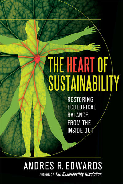 Book cover of The Heart of Sustainability : Ecological Balance from the Inside Out