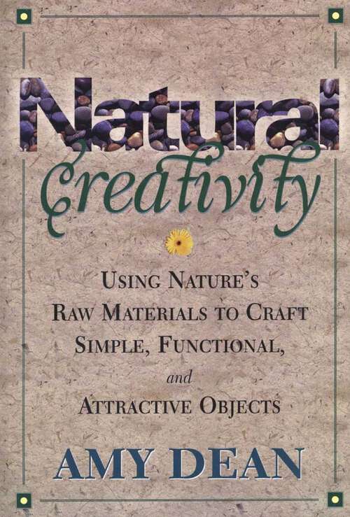 Book cover of Natural Creativity: Exploring and Using Nature's Raw Material to Craft Simple, Functional, and Attractive Objects