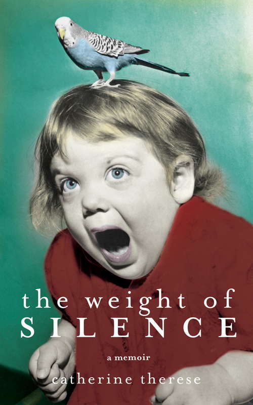 Book cover of The Weight of Silence: A memoir