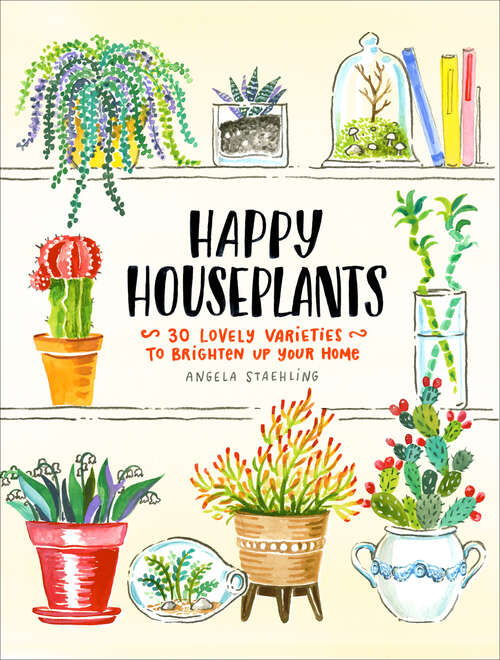 Book cover of Happy Houseplants: 30 Lovely Varieties to Brighten Up Your Home