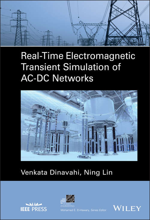 Real-Time Electromagnetic Transient Simulation of AC-DC Networks (IEEE Press Series on Power and Energy Systems)