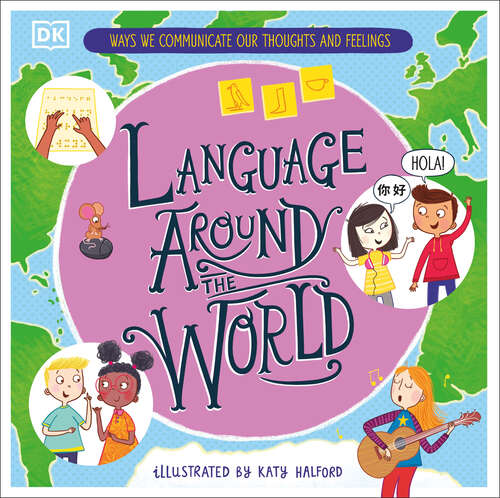 Book cover of Language Around the World: Ways we Communicate our Thoughts and Feelings