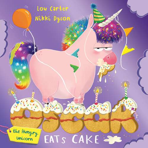 Book cover of Oscar the Hungry Unicorn Eats Cake (Oscar the Hungry Unicorn #5)