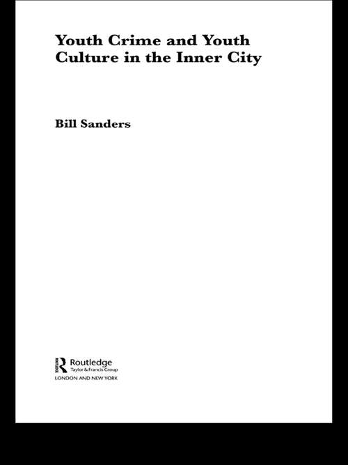 Book cover of Youth Crime and Youth Culture in the Inner City (Routledge Advances in Sociology)
