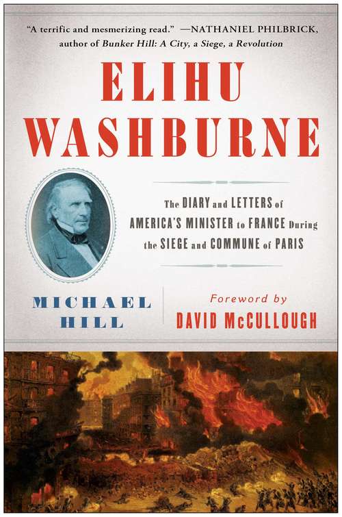 Elihu Washburne: The Diary and Letters of America's Minister to France During the Siege and Commune of Paris