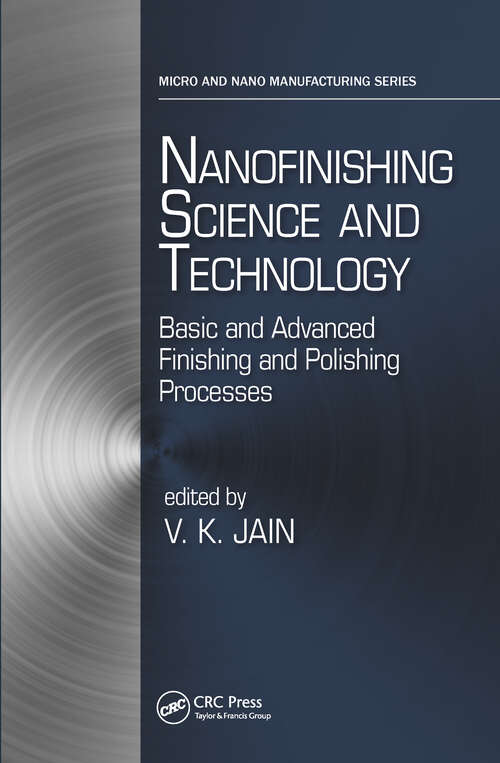 Nanofinishing Science and Technology: Basic and Advanced Finishing and Polishing Processes (Micro and Nanomanufacturing Series)