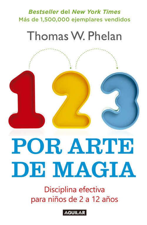 Book cover of 1, 2, 3 por arte de magia: Disciplina efectiva para niños de 2 a 12 años