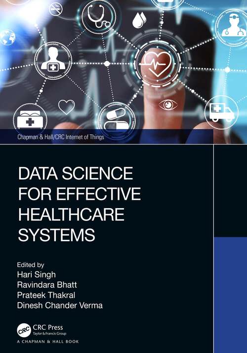 Data Science for Effective Healthcare Systems (Chapman & Hall/CRC Internet of Things)