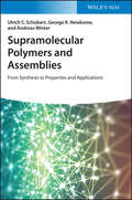 Supramolecular Polymers and Assemblies: From Synthesis to Properties and Applications