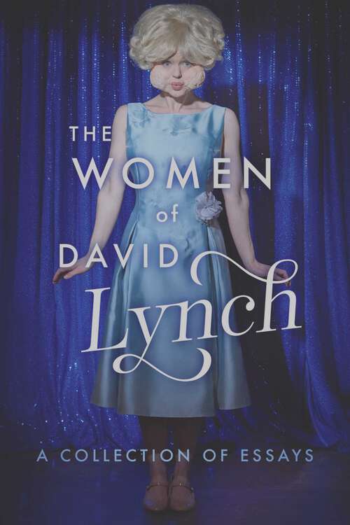 Book cover of The Women of David Lynch: A Collection of Essays (The\women Of. . Ser.)