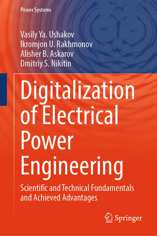 Book cover of Digitalization of Electrical Power Engineering: Scientific and Technical Fundamentals and Achieved Advantages (Power Systems)