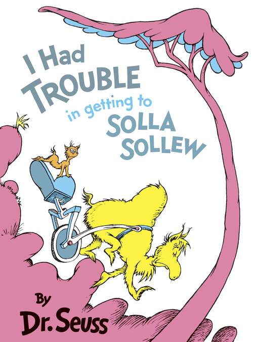 Book cover of I Had Trouble in Getting to Solla Sollew (Classic Seuss)