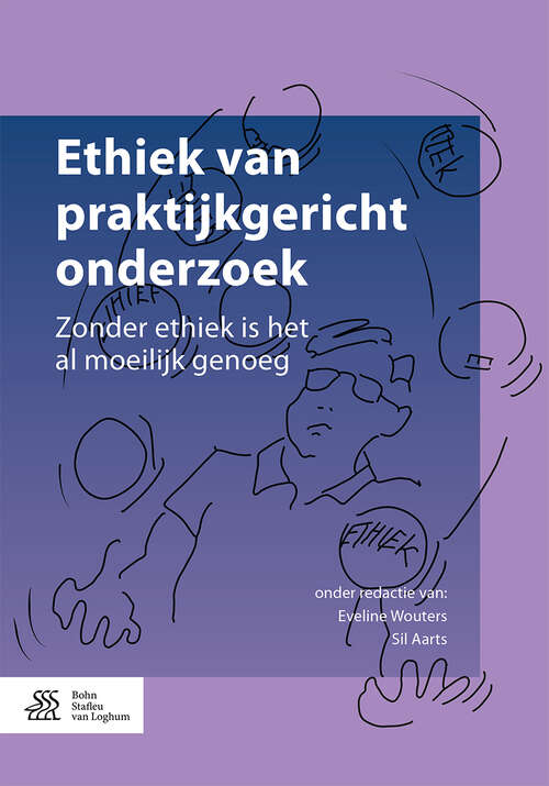 Book cover of Ethiek van praktijkgericht onderzoek: Zonder Ethiek Is Het Al Moeilijk Genoeg